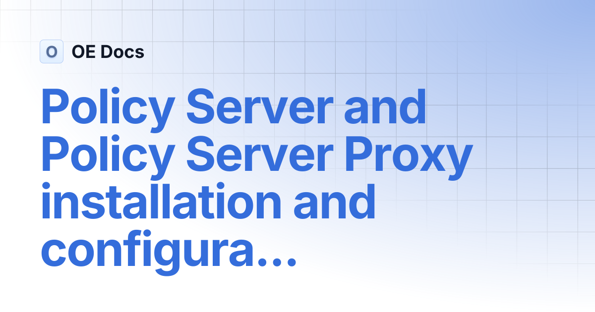 Policy Server and Policy Server Proxy installation and configuration ...