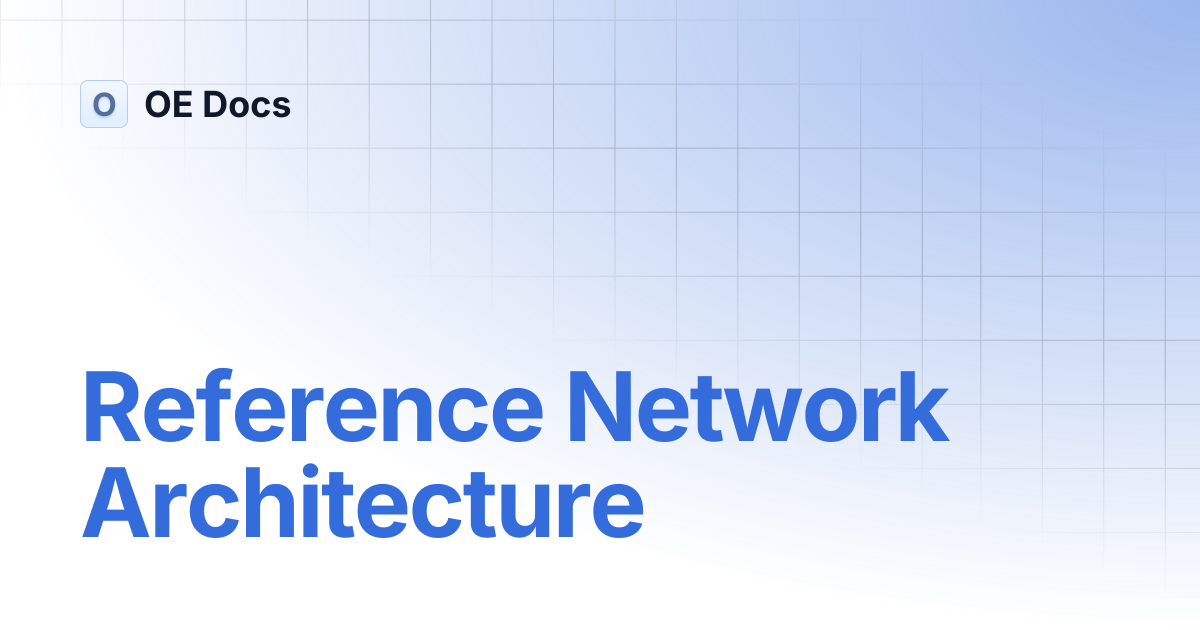Reference Network Architecture | OE Docs
