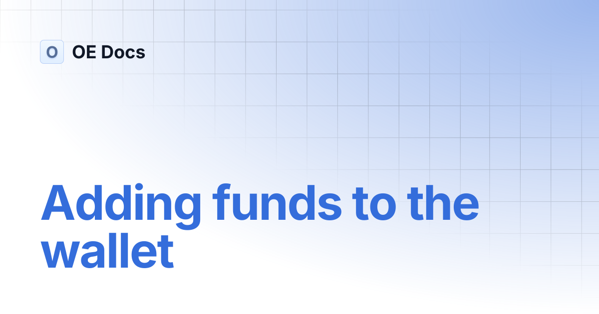 Adding funds to the wallet | OE Docs